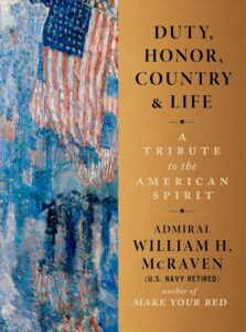 Duty, Honor, Country & Life: A Tribute to the American Spirit Admiral William H. McRaven 
