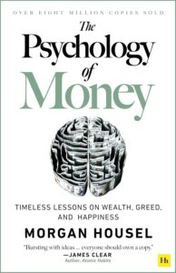 The Psychology of Money: Timeless lessons on wealth, greed, and happiness Morgan Housel 