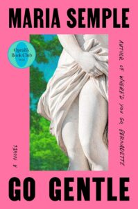 Go Gentle: Oprah's Book Club Maria Semple 