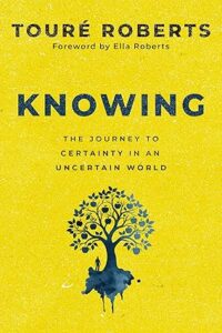 Knowing: The Journey to Certainty in an Uncertain World