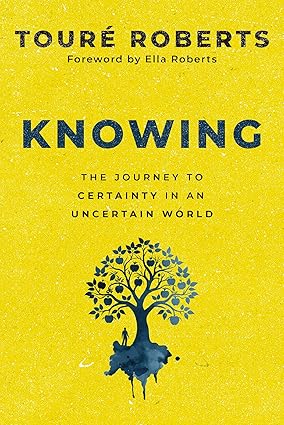Knowing: The Journey to Certainty in an Uncertain World