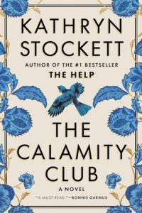The Calamity Club: A Novel Kathryn Stockett